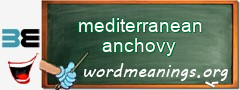 WordMeaning blackboard for mediterranean anchovy